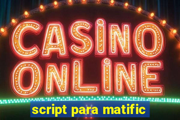 script para matific